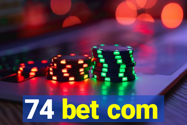 74 bet com